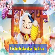 fidelidade letra